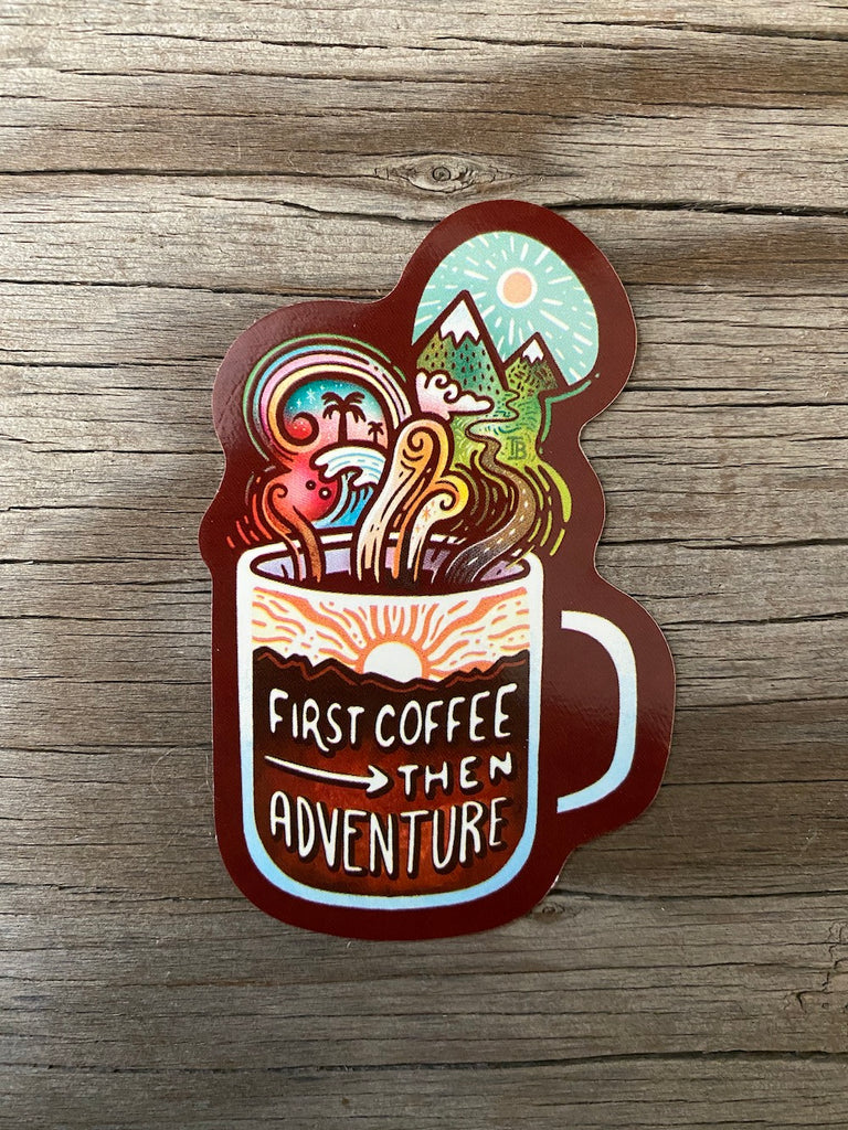 First Coffee Then Adventure Sticker